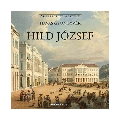 Havas Gyöngyvér - Hild József - Az Építészet Mesterei 