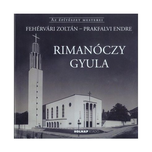 Fehérvári Zoltán - Rimanóczy Gyula - Az Építészet Mesterei 