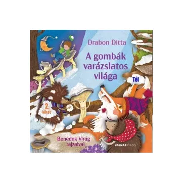   A gombák varázslatos világa - 2. kötet - Tél Drabon Ditta (kötött áras) 