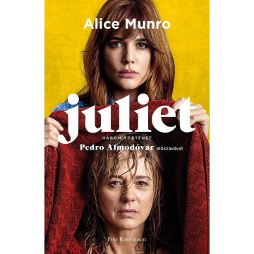 Alice Munro-Juliet - Három történet 