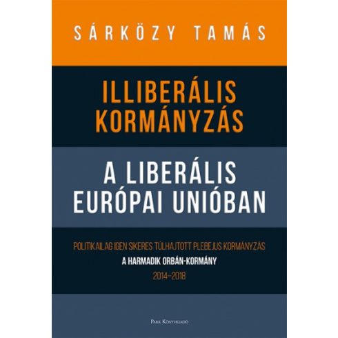 Dr. Sárközy Tamás - Illiberális kormányzás a liberális Európai Unióban 