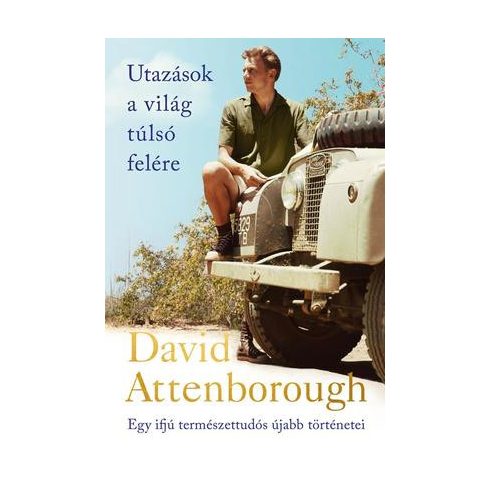 David Attenborough - Utazások a világ túlsó felére 