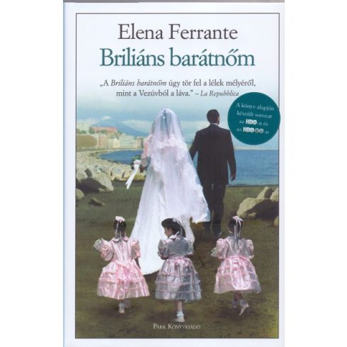 Elena Ferrante - Briliáns barátnőm - Nápolyi regények 1.