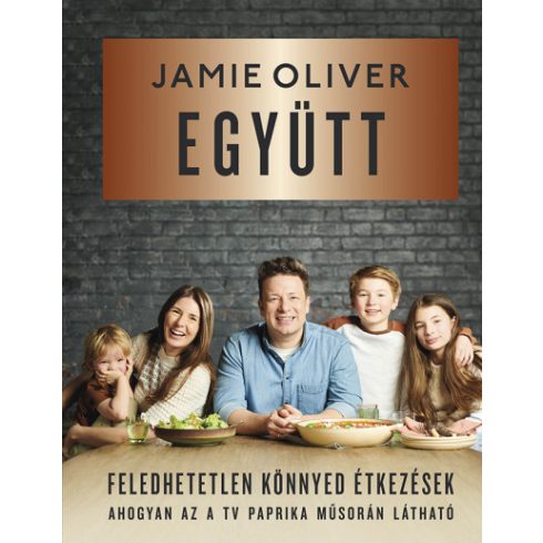 Jamie Oliver - Együtt - Feledhetetlen, könnyed étkezések