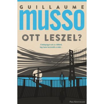   Guillaume Musso - Ott leszel?                                                                                        