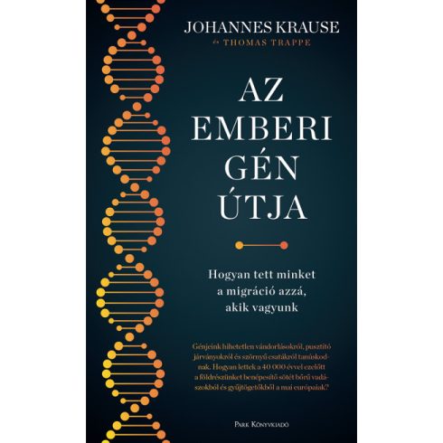 Az emberi gén útja - Hogyan tett minket a migráció azzá, akik vagyunk - Johannes Krause - Thomas Trappe