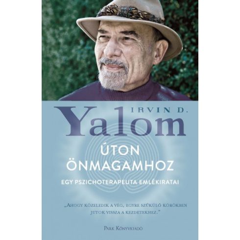 Irvin D. Yalom - Úton önmagamhoz - Egy pszichoterapeuta emlékiratai