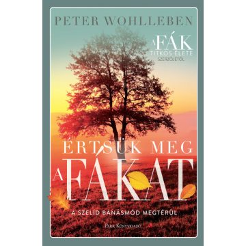 Értsük meg a fákat -  Peter Wohlleben