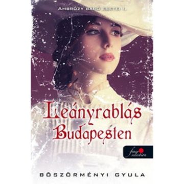   Böszörményi Gyula-Leányrablás Budapesten (Ambrózy báró esetei 1.)