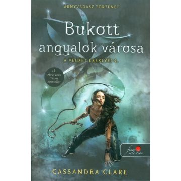   Cassandra Clare - Bukott angyalok városa - A végzet ereklyéi 4./puha