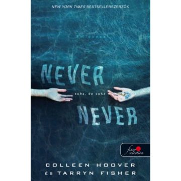 Tarryn Fisher-Colleen Hoover-Never never-Soha, de soha 1. 