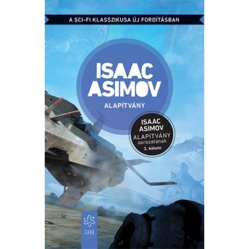 Isaac Asimov - Alapítvány - Az Alapítvány sorozat 3. kötete - Új fordítás