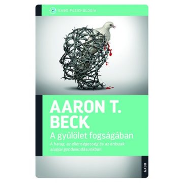 Aaron T. Beck - A gyűlölet fogságában 