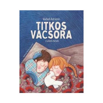 Vadadi Adrienn-Titkos vacsora-családi mesék 