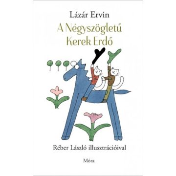 Lázár Ervin - A Négyszögletű Kerek Erdő 