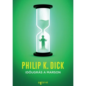 Philip K. Dick - Időugrás a Marson 