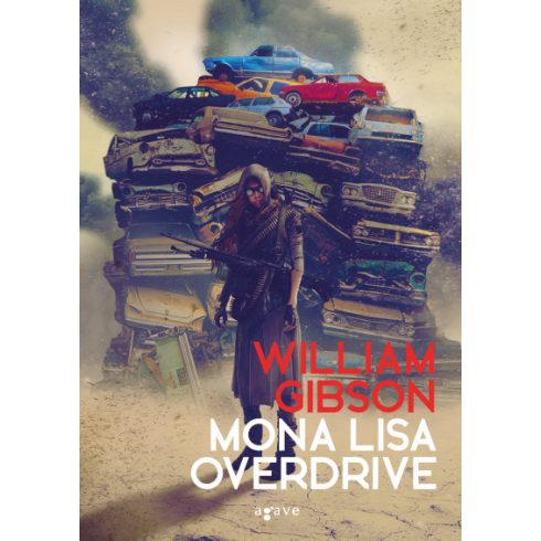 William Gibson - Mona Lisa Overdrive - Sprawl-trilógia 3.