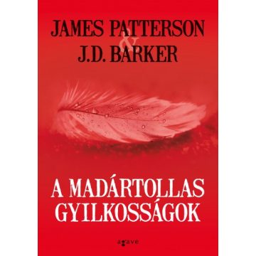   J.D. Barker és James Patterson - A madártollas gyilkosságok