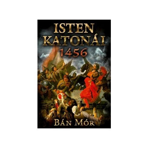 Bán Mór - Isten katonái - 1456  kiadás)