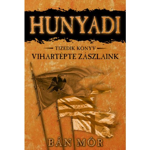 Bán Mór - Hunyadi 10. - Vihartépte ​zászlaink 