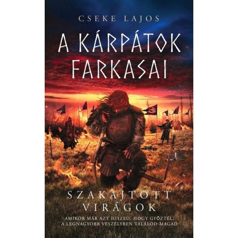 Szakajtott virágok - A Kárpátok farkasai -Cseke Lajos