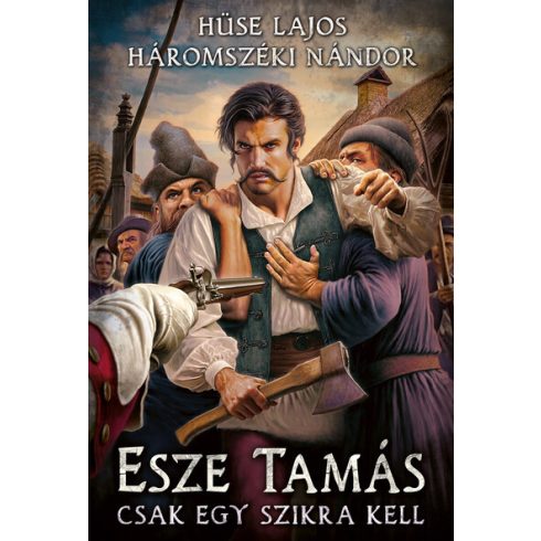 Esze Tamás - Csak egy szikra kell  - Háromszéki Nándor, Hüse Lajos (kötött áras)