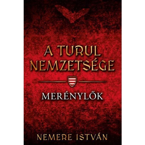 Merénylők - A Turul nemzetsége 8.  - Nemere István (kötött áras)