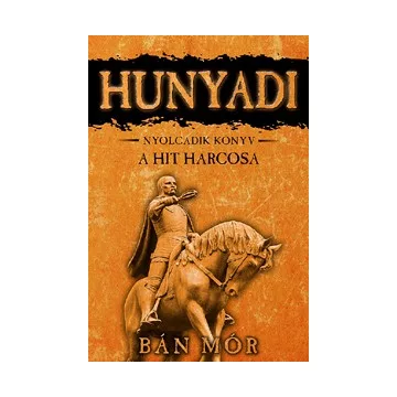 Bán Mór - Hunyadi 8. - A hit harcosa  