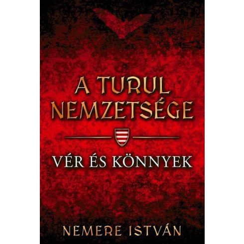 Vér és könnyek - A Turul nemzetsége 9. - Nemere István (kötött áras) 