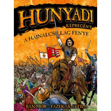 Hunyadi - A Hajnalcsillag fénye(képregény) - Bán Mór 