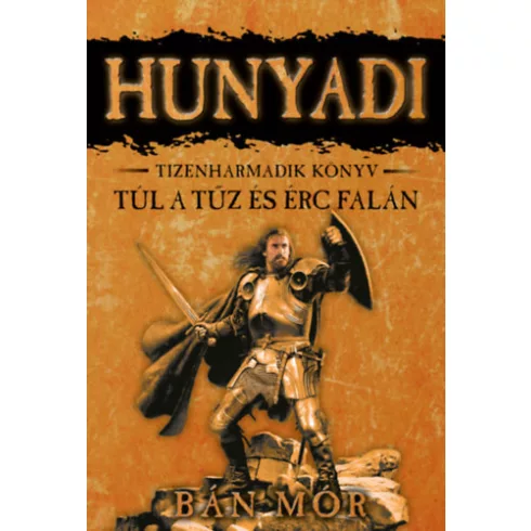 Hunyadi 13. - Túl a tűz és érc falán - Bán Mór (kötött áras) 