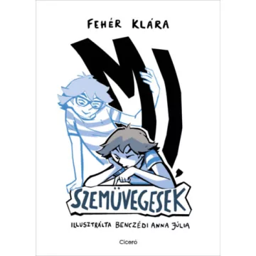 Mi, szemüvegesek -  Fehér Klára 