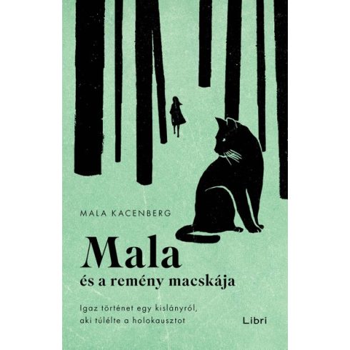 Mala Kacenberg - Mala és a remény macskája - Igaz történet egy kislányról, aki túlélte a holokausztot