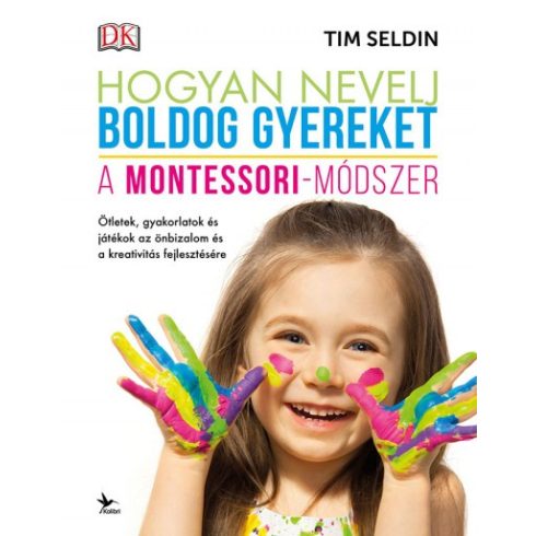 Tim Seldin - Hogyan nevelj boldog gyereket - A Montessori-módszer