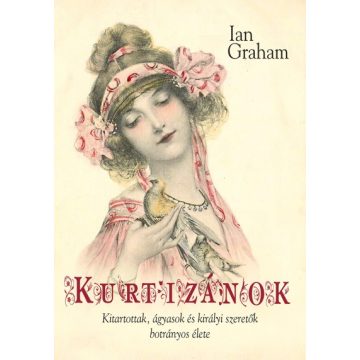   Ian Graham - Kurtizánok - Kitartottak, ágyasok és királyi szeretők botrányos élete 