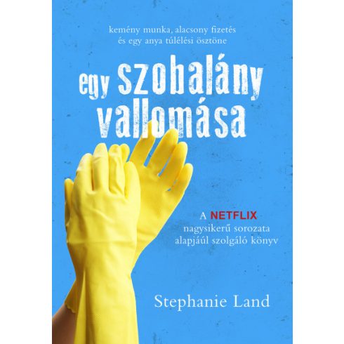 Stephanie Land - Egy szobalány vallomása