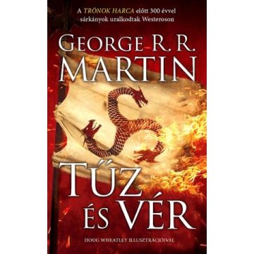   George R. R. Martin - Tűz és vér-300 évvel a Trónok harca előtt 