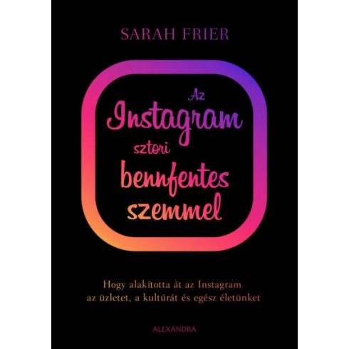 Sarah Frier - Az instagram sztori bennfentes szemmel 