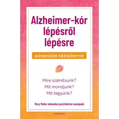 Mary Moller - Alzheimer-kór lépésről lépésre - Gondozók kézikönyve