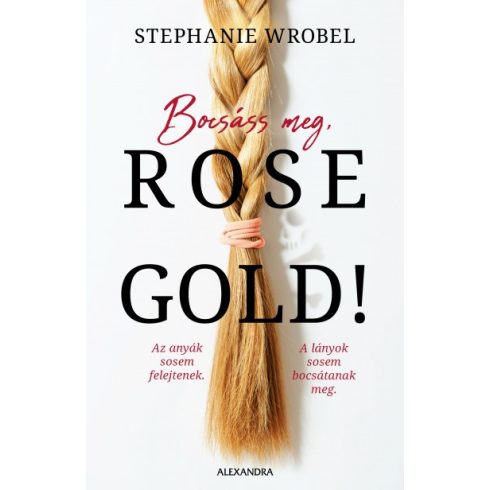 Stephanie Wrobel - Bocsáss meg, Rose Gold! 