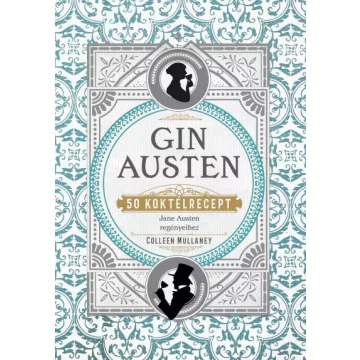 Colleen Mullaney - Gin Austen - 50 koktélrecept