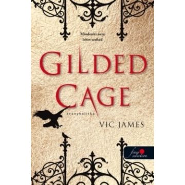   Vic James - Gilded Cage - Aranykalitka (Sötét képességek 1.)