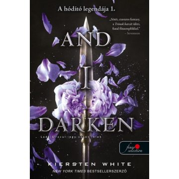   Kiersten White -  And I Darken - Lada Drakul: egy sötét lélek - A hódító legendája 1. 
