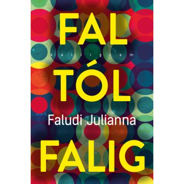 Faludi Julianna - Faltól falig