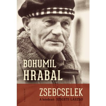   Bohumil Hrabal - Szigeti László - Zsebcselek - -interjúregény-