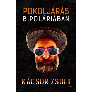   Pokoljárás Bipoláriában - Egy mániás depressziós feljegyzései - Kácsor Zsolt