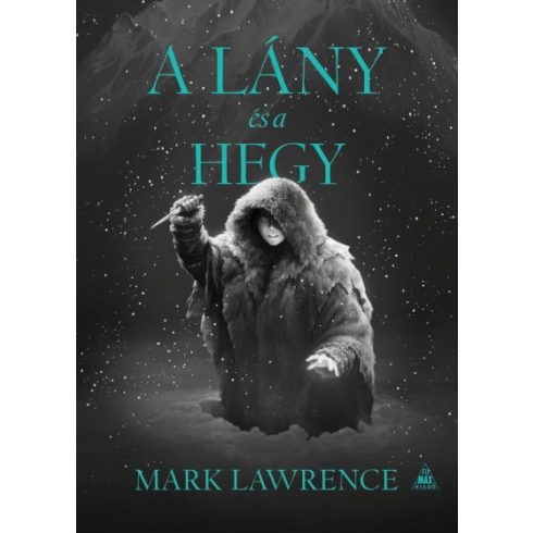 Mark Lawrence - A lány és a hegy - A Jég könyve 2.