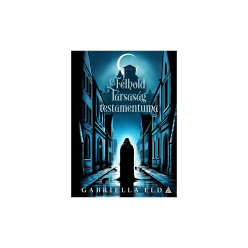 A Félhold Társaság testamentuma - Gabriella Eld (kötött áras) 