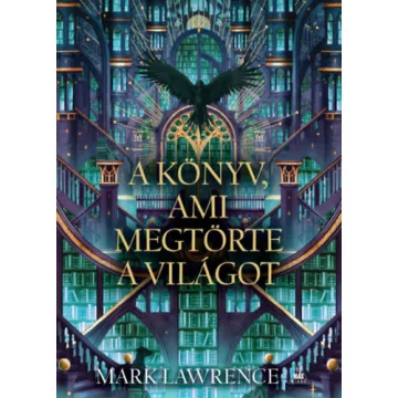   A könyv, ami megtörte a világot - Könyvtár-trilógia 2. -  Mark Lawrence  