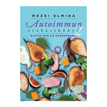 Mezei Elmira-Autoimmun szakácskönyv 2. 
